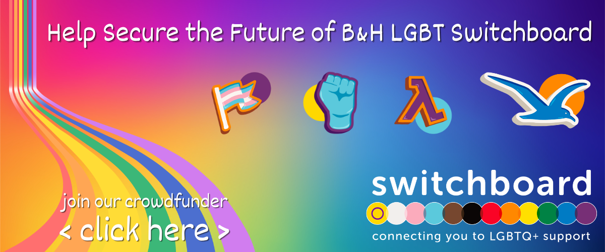 Help Secure the Furture of B& H LGBT Switchboard. Join our crowdfunder, click here.